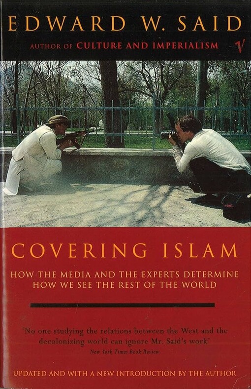 Covering islam :how the media and the experts determine how we see the rest of the world