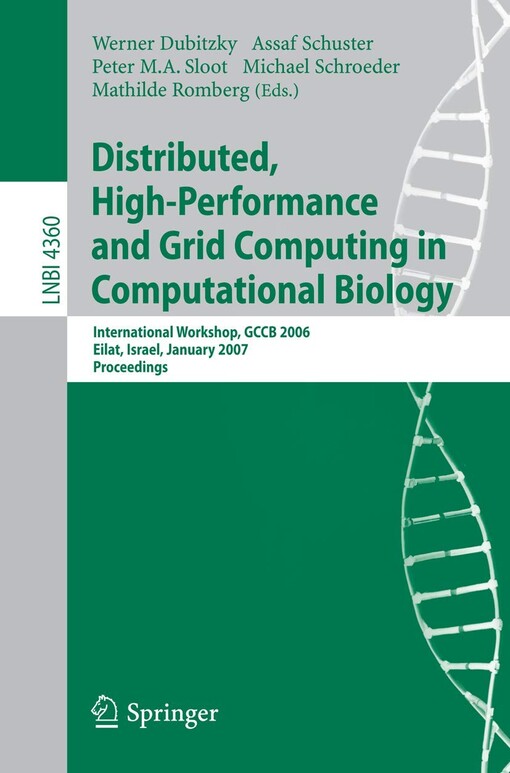 Distributed, High-Performance and Grid Computing in Computational Biology: International Workshop, GCCB 2006, International Workshop, GCCB 2006, ... Science / Lecture Notes in Bioinformatics)