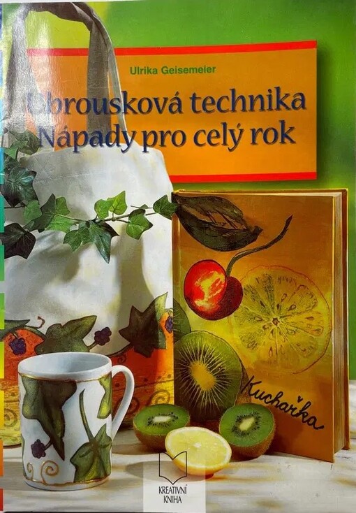 Ubrousková technika :nápady pro celý rok