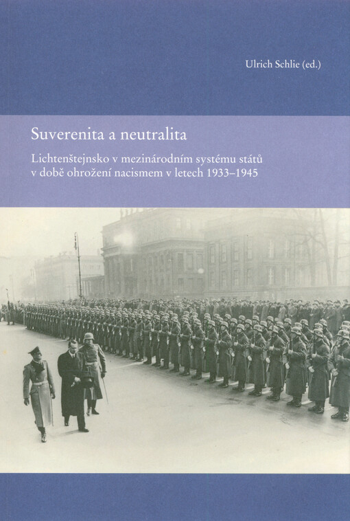Suverenita a neutralita : Lichtenštejnsko v mezinárodním systému států v době ohrožení nacismem v letech 1933-1945