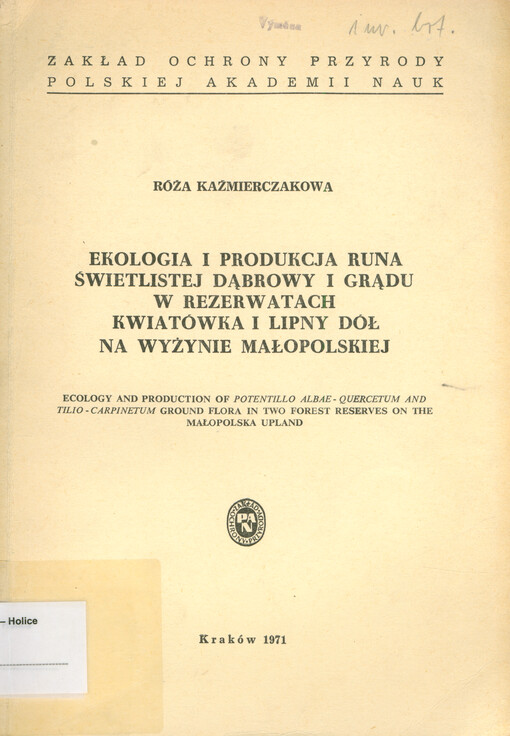 Ekologia i produkcja runa świetlistej dąbrowy i grądu w rezerwatach Kwiatówka i Lipny Dół na Wyżynie Małoposkiej = Ecology and production of Potentiollo Albae-Quercetum and Tilio-Carpinetum ground flora in two forest reserves on the Małopolska Upland