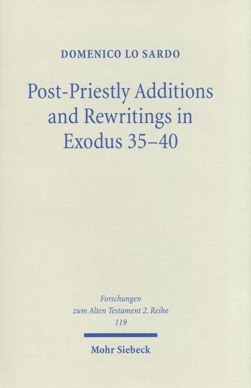 Post-priestly additions and rewritings in Exodus 35-40 : an analysis of MT, LXX, and Vetus Latina