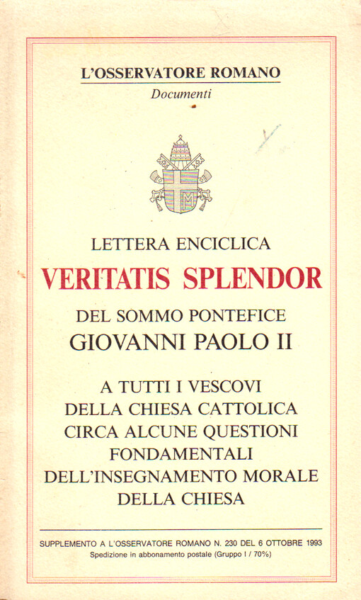 Lettera enciclica Veritatis splendor del sommo pontefice Giovanni Paolo 2. a tutti i vescovi della Chiesa cattolica circa alcune questioni fondamentali dell'insegnamento morale della Chiesa