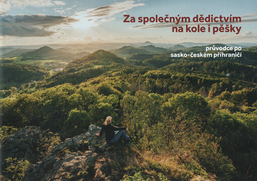 Za společným dědictvím na kole i pěšky : průvodce po sasko-českém příhraničí