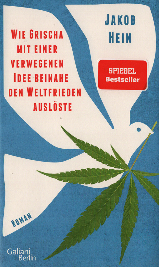 Wie Grischa mit einer verwegenen Idee beinahe den Weltfrieden auslöste : Roman