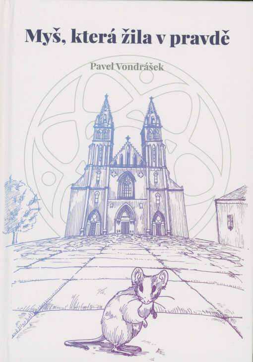 Legenda o myši : myš, která žila v pravdě