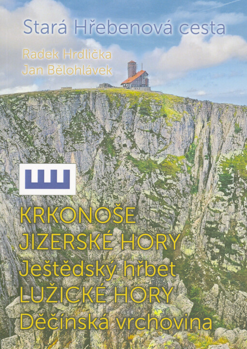 Stará Hřebenová cesta : Krkonoše, Jizerské hory, Ještědský hřbet, Lužické hory, Děčínská vrchovina
