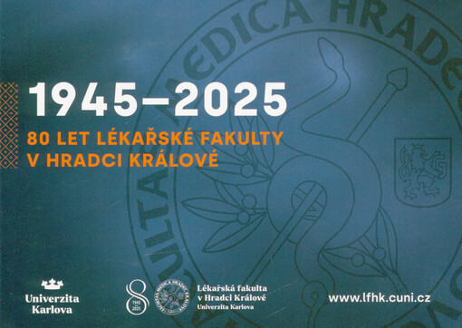 1945-2025 : 80 let Lékařské fakulty v Hradci Králové