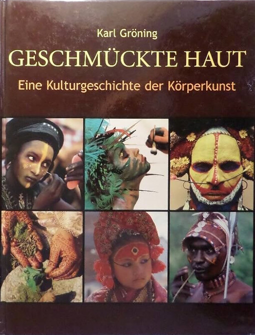 Geschmückte Haut :eine Kulturgeschichte der Körperkunst