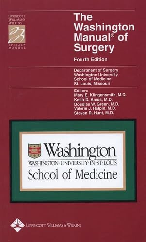 The Washington Manual of Surgery: Department of Surgery, Washington University School of Medicine, St. Louis, MO (Lippincott Manual Series (Formerly known as the Spiral Manual Series))