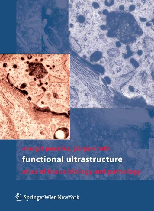 Functional ultrastructure :an atlas of tissue biology and pathology