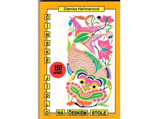 Čínské jídlo na českém stole :o čínské kuchyni a 150 receptů, které snadno uvaříme