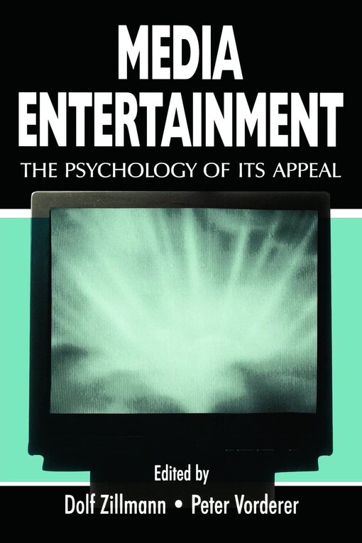 Media Entertainment: The Psychology of Its Appeal (Routledge Communication Series)