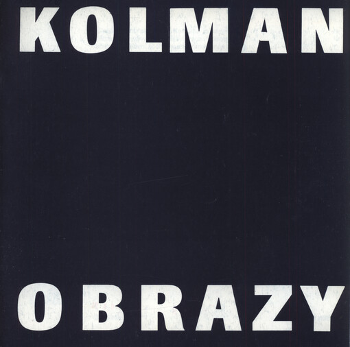 Kolman : obrazy : [SGVUN - jízdárna, 2.4.-30.5.1993
