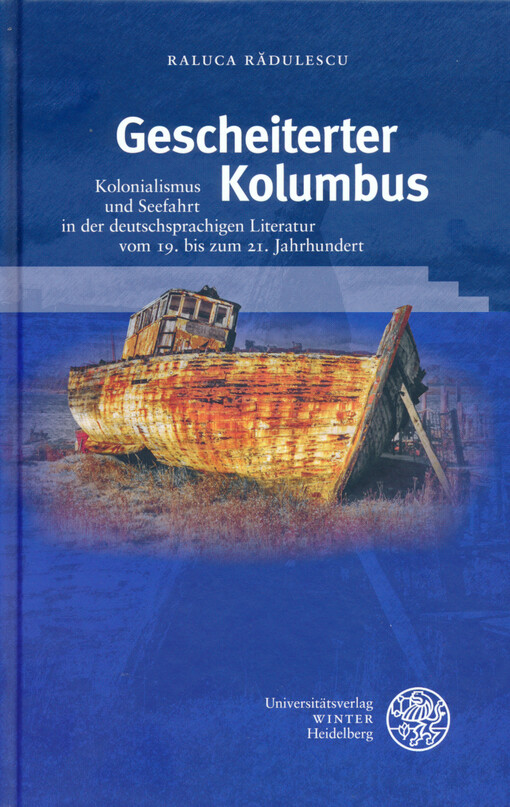 Gescheiterter Kolumbus : Kolonialismus und Seefahrt in der deutschsprachigen Literatur vom 19. bis zum 21. Jahrhundert