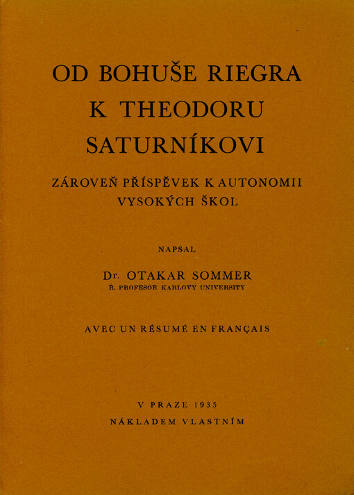 Od Bohuše Riegra k Theodoru Saturníkovi : zároveň příspěvek k autonomii vysokých škol