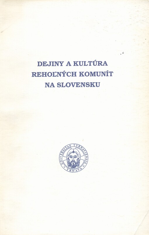 Dejiny a kultúra rehoľných komunít na Slovensku :príspevky na II. sympóziu o cirkevných dejinách Slovenska na Trnavskej univerzite 15.-16. okt. 1993 /