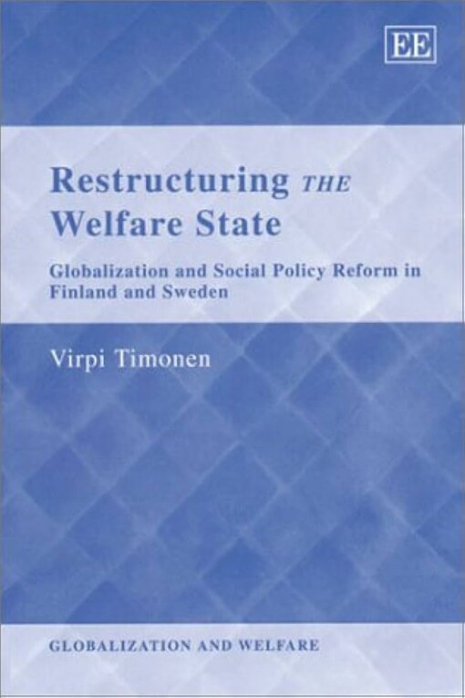 Restructuring the welfare state :globalization and social policy reform in Finland and Sweden