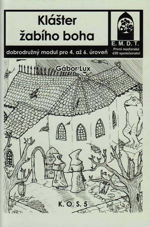 Klášter žabího boha : dobrodružný modul pro 4. až 6. úroveň : E.M.D.T. první maďarské d20 společenství