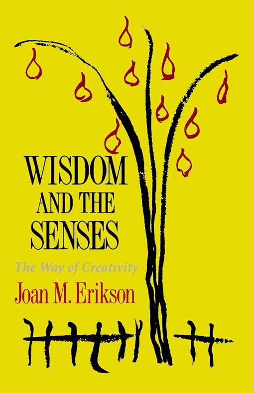 Wisdom and the senses :the way of creativity