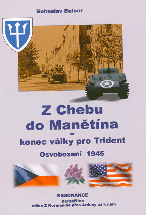 Z Chebu do Manětína - konec války pro Trident : osvobození 1945
