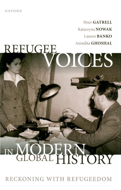 Refugee voices in modern global history : reckoning with refugeedom