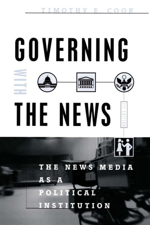 Governing with the news :the news media as a political institution