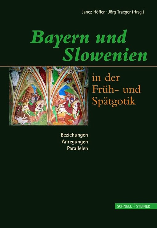 Bayern und Slowenien in der Früh- und Spätgotik
