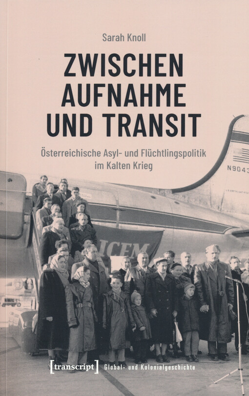 Zwischen Aufnahme und Transit : österreichische Asyl- und Flüchtlingspolitik im Kalten Krieg