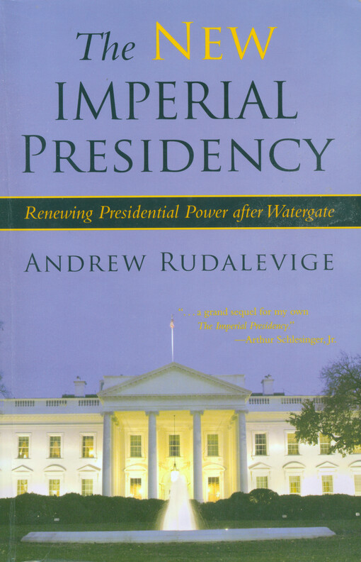 The new imperial presidency : renewing presidental power after Watergate