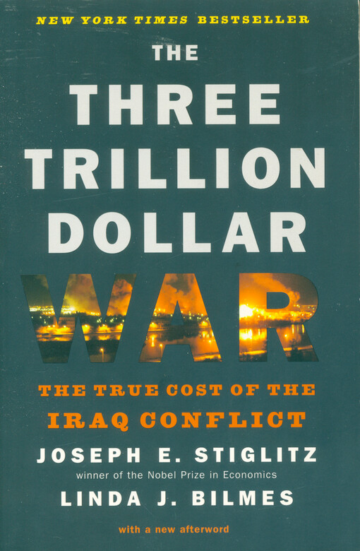 The three trillion dollar war : the true cost of the Iraq conflict