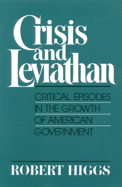 Crisis and Leviathan : critical episodes in the growth of American government
