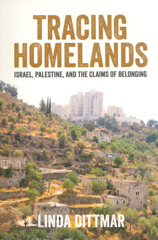 Tracing homelands : Israel, Palestine, and the claims of belonging