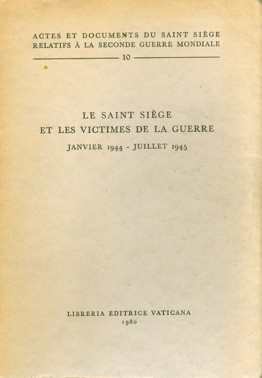 Le Saint Siège et les victimes de la guerre : janvier 1944 - juillet 1945