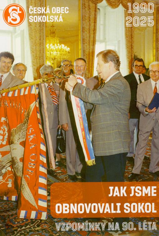 Jak jsme obnovovali Sokol : vzpomínky na 90. léta : sborník příspěvků z literární soutěže k 30. výročí obnovení Sokola v roce 1990 a prvního porevolučního sletu v roce 1994