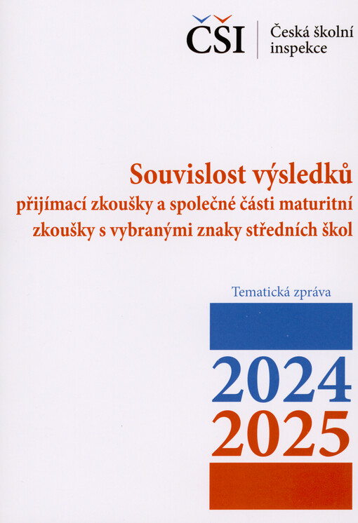 Souvislost výsledků přijímací zkoušky a společné části maturitní zkoušky s vybranými znaky středních škol : tematická zpráva