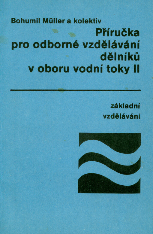 Příručka pro odborné vzdělávání dělníků v oboru vodní toky II : základní vzdělávání