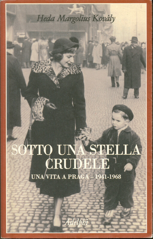 Sotto una stella crudele : una vita a Praga, 1941-1968