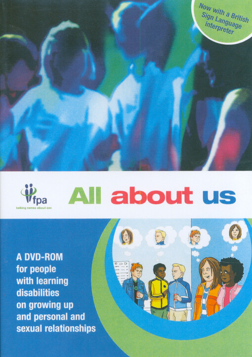 All about us : a DVD-ROM for people with learning disabilities on growing up and personal and sexual relationships