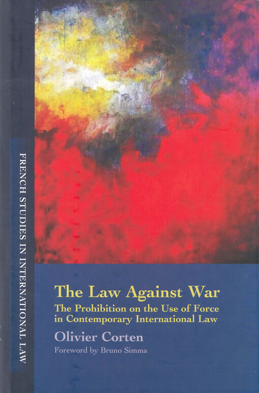 The law against war : the prohibition on the use of force in contemporary international law
