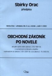Obchodní zákoník po novele : aktuální úplné znění zákona č. 513/1991 Sb. s vyznačenými změnami a doplňky vyplývajícími ze zákona č. 501/2001 Sb. a ze zákona č. 15/2002 Sb.