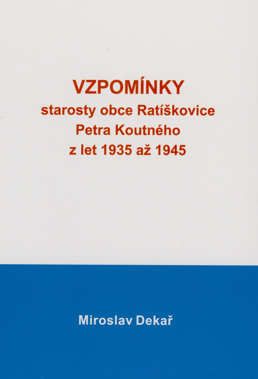 Vzpomínky starosty obce Ratíškovice Petra Koutného z let 1935 až 1945