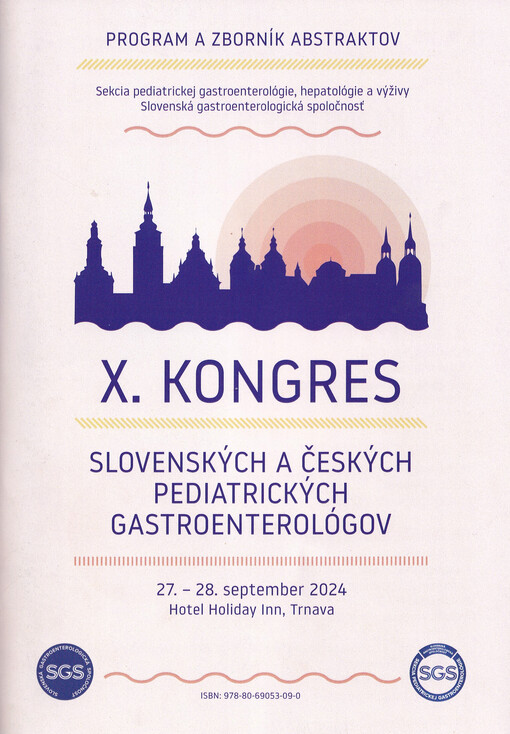 X. kongres slovenských a českých pediatrických gastroenterológov : 27.-28. september 2024 : Hotel Holiday Inn, Trnava : program a zborník abstraktov