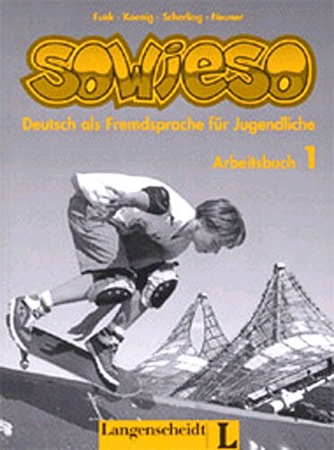 Sowieso : Deutsch als Fremdsprache für Jugendliche. Arbeitsbuch. 1