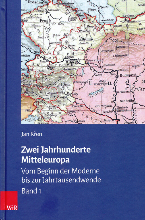 Zwei Jahrhunderte Mitteleuropa : vom Beginn der Moderne bis zur Jahrtausendwende. Band 1