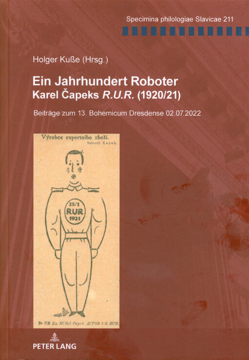 Ein Jahrhundert Roboter : Karel Čapeks R.U.R. (1920/21) : Beiträge zum 13. Bohemicum Dresdense, 02.07.2022