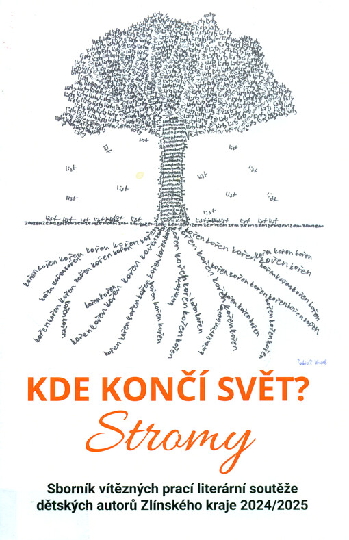 Kde končí svět? Stromy : sborník vítězných prací literární soutěže dětských autorů Zlínského kraje 2024/2025