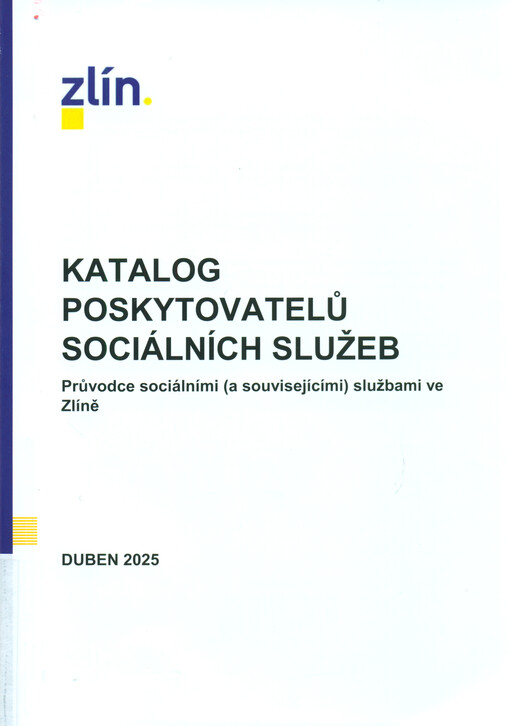 Katalog poskytovatelů sociálních služeb : průvodce sociálními (a souvisejícími) službami ve Zlíně : duben 2025