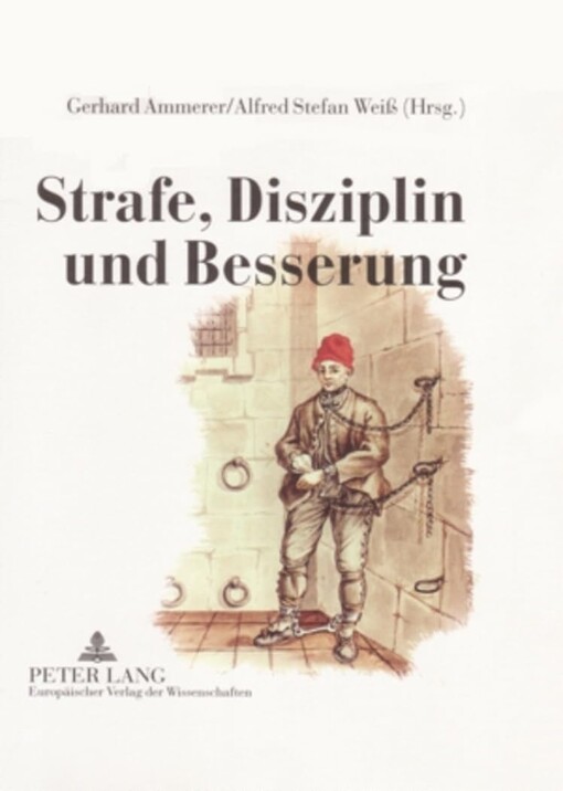 Strafe, Disziplin und Besserung :österreichische Zucht- und Arbeitshäuser von 1750 bis 1850