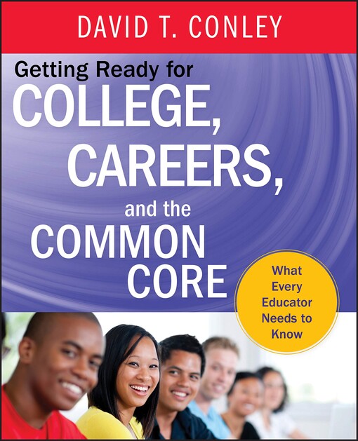 Getting ready for college, careers, and the common corewhat every educator needs to know